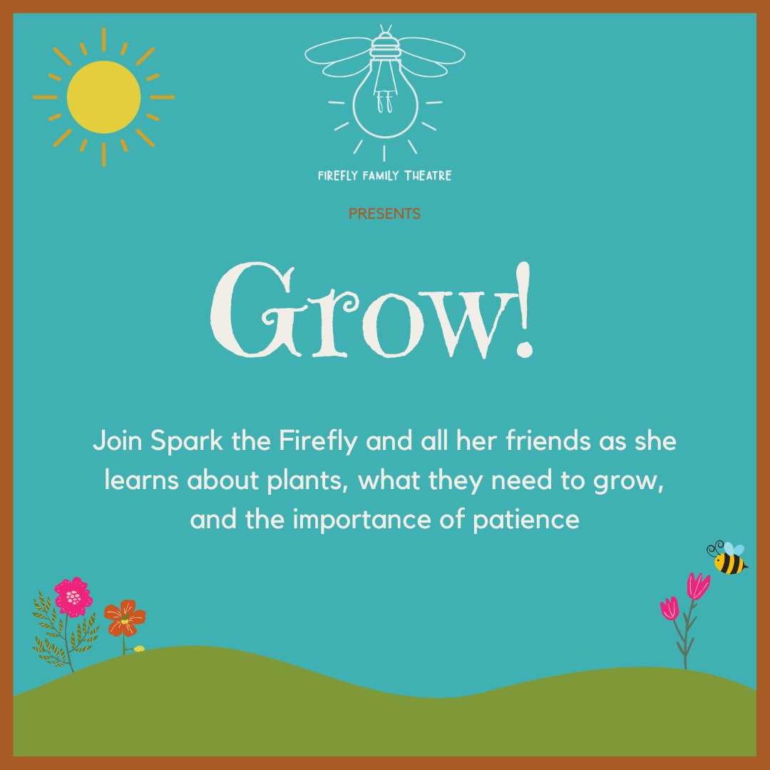 Grow! presented by Firefly Theatre Company