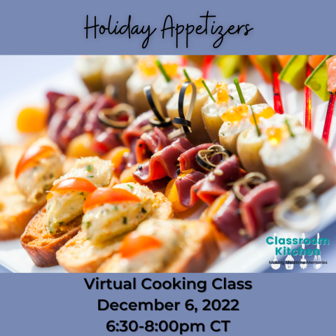 Holiday Appetizers Virtual Cooking Class December 6 6:30pm