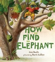 How to Find an Elephant by Kate Banks