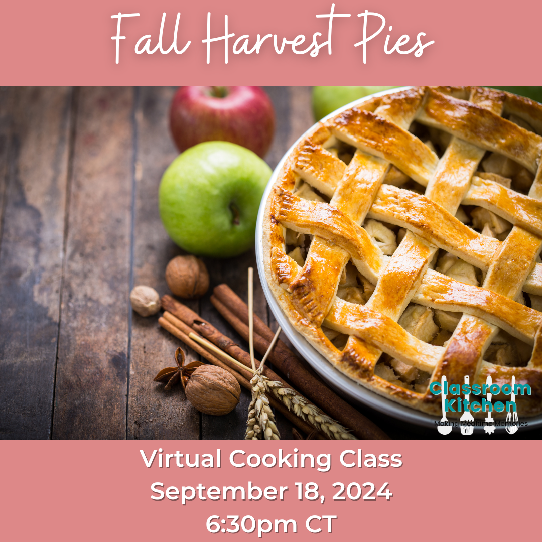 Image of an apple lattice pie with apples and cinnamon next to it. Text reads: Fall Harvest Pies, Virtual Cooking Class, September 18, 2024, 6:30 pm CT